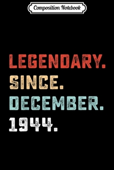 Paperback Composition Notebook: Legendary Since December 1944 Birthday Gift For 75 Yrs Old Journal/Notebook Blank Lined Ruled 6x9 100 Pages Book