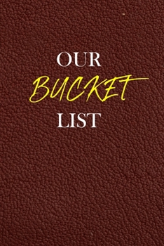 Our Bucket List: Guided Challenges & Adventures Journal For Couples to Deepen Love, Happiness and Relationship | 100 Things To Do Together, Achieve Your Goals & Have Fun