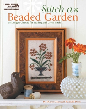 Paperback Stitch a Beaded Garden (Leisure Arts #5407) Book