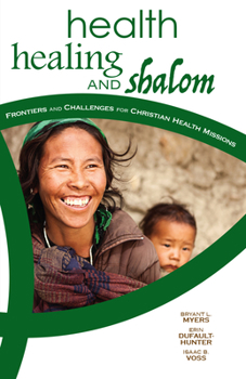 Paperback Health, Healing, and Shalom: Frontiers and Challenges for Christian Healthcare Missions Book