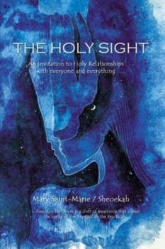 Paperback The Holy Sight: An Invitation to Holy Relationships . . . with Everyone and Everything . . . Book