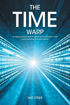 Paperback The Time Warp: A religious philosophy to attain consciousness whilst contemplating time and space Book