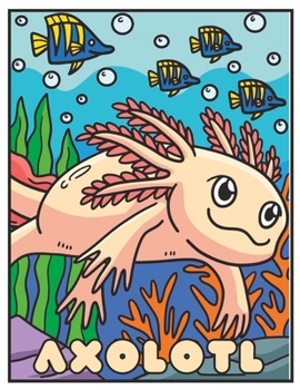 Paperback Axolotl coloring book: Axolotl lovers coloring book