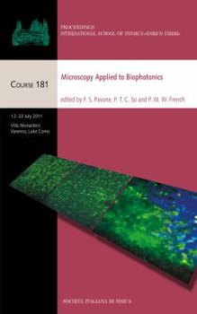Microscopy Applied to Biophotonics: Proceedings of the International School of Physics "Enrico Fermi"- Varenna On Lake Como Villa Monastero 12-22 July 2011