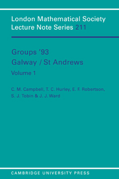 Groups '93 Galway/St Andrews: Volume 1 (London Mathematical Society Lecture Note Series) - Book #211 of the London Mathematical Society Lecture Note