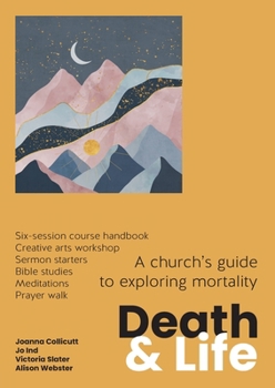 Paperback Death and Life: A church's guide to exploring mortality Book