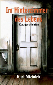 Paperback Im Hinterzimmer des Lebens: Kurzgeschichten [German] Book