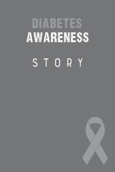 Diabetes Awareness Story: Diabetes Journal Notebook (6x9), Diabetes Books, Diabetes Gifts, Diabetes Awareness