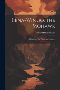 Paperback Lena-Wingo, the Mohawk: A Sequel to The Wilderness Fugitives Book