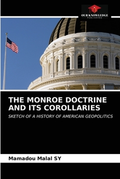 Paperback The Monroe Doctrine and Its Corollaries Book