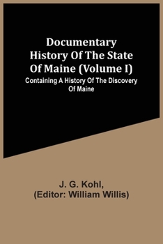 Paperback Documentary History Of The State Of Maine (Volume I) Containing A History Of The Discovery Of Maine Book