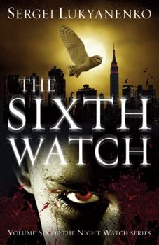 Paperback The Sixth Watch: (Night Watch 6) Book