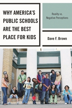 Hardcover Why America's Public Schools Are the Best Place for Kids: Reality vs. Negative Perceptions Book