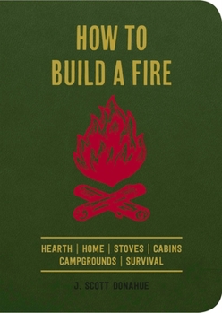 Paperback How to Build a Fire: Hearth Home Stoves Cabins Campgrounds Survival Book