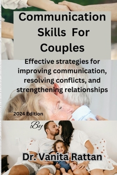 Paperback Communication Skills For Couples: Effective strategies for improving communication, resolving conflicts, and strengthening relationships Book