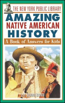 Paperback The New York Public Library Amazing Native American History: A Book of Answers for Kids Book