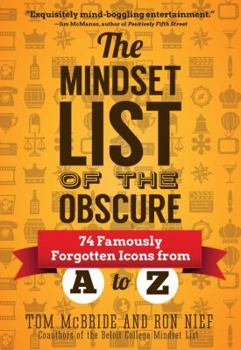 Paperback The Mindset List of the Obscure: 74 Famously Forgotten Icons from A to Z Book