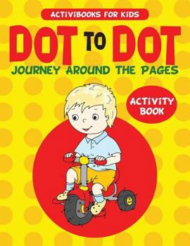Paperback Dot to Dot Journey Around the Pages Activity Book