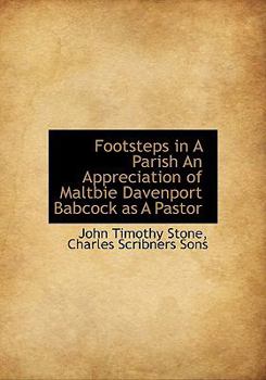 Hardcover Footsteps in a Parish an Appreciation of Maltbie Davenport Babcock as a Pastor Book