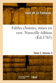 Paperback Fables choisies, mises en vers. Nouvelle édition. Tome 2, Volume 3 [French] Book