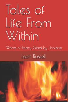 Paperback Tales of Life From Within: Words of Poetry Gifted by Universe Book