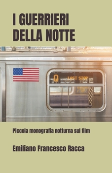 Paperback I guerrieri della notte: Piccola monografia notturna sul film [Italian] Book