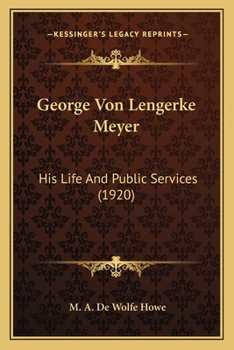 Paperback George Von Lengerke Meyer: His Life And Public Services (1920) Book