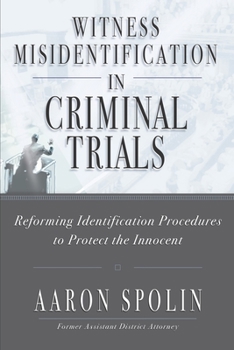 Paperback Witness Misidentification in Criminal Trials: Reforming Identification Procedures to Protect the Innocent Book