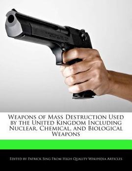 Weapons of Mass Destruction Used by the United Kingdom Including Nuclear, Chemical, and Biological Weapons