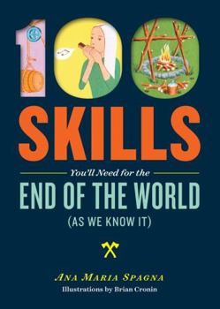 Paperback 100 Skills You'll Need for the End of the World (as We Know It) Book