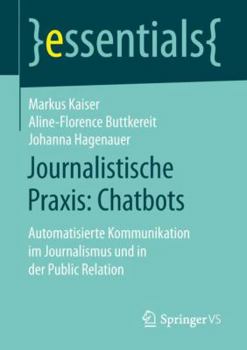 Paperback Journalistische Praxis: Chatbots: Automatisierte Kommunikation Im Journalismus Und in Der Public Relation [German] Book