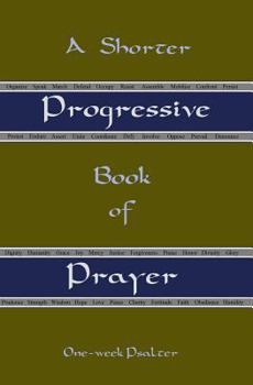 Paperback A Shorter Progressive Book of Prayer: One Week Psalter Book
