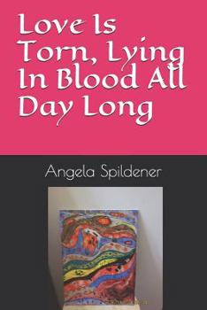 Paperback Love Is Torn, Lying In Blood All Day Long Book