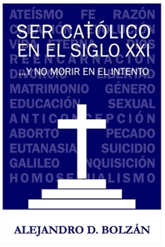 Paperback Ser católico en el siglo XXI...y no morir en el intento [Spanish] Book