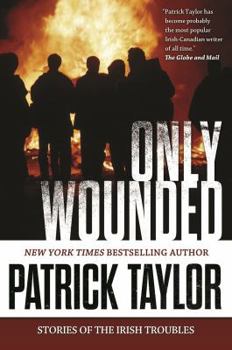 Only Wounded: Stories of the Irish Troubles - Book  of the Irish Troubles #0.5