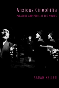 Paperback Anxious Cinephilia: Pleasure and Peril at the Movies Book