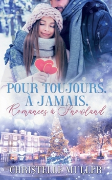 Paperback Pour toujours. À jamais.: Romances à Snowland [French] Book