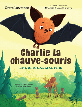 Hardcover Charlie La Chauve-Souris Et l'Orignal Mal Pris [French] Book