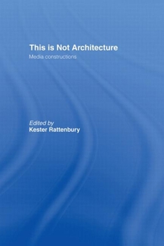 Hardcover This Is Not Architecture: Media Constructions Book