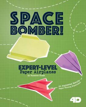 Hardcover Space Bomber! Expert-Level Paper Airplanes: 4D an Augmented Reading Paper-Folding Experience Book
