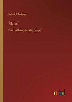 Paperback Pilatus: Eine Erzählung aus den Bergen [German] Book