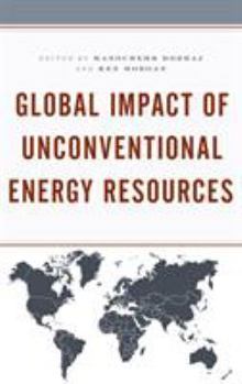 Hardcover Global Impact of Unconventional Energy Resources Book