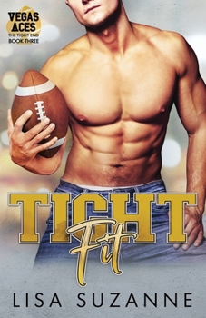 Tight Fit - Book #3 of the Vegas Aces: The Tight End