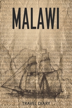 Malawi Travel Diary: Travel and vacation diary for Malawi. A logbook with important pre-made pages and many free sites for your travel memories. For a present, notebook or as a parting gift