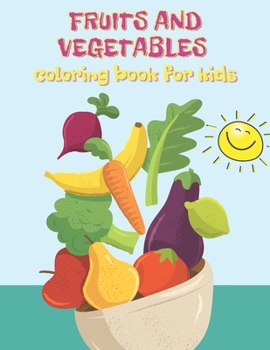 Paperback Fruits and Vegetables Coloring Book for Kids: 30 Big & Simple Images for Ages 2-6 with Special Space for Drawings Book