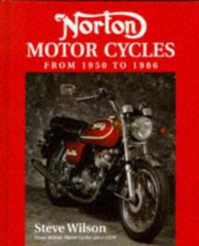 Norton Motorcycles: From 1950 to 1986 (British Motor Cycles Since 1950)