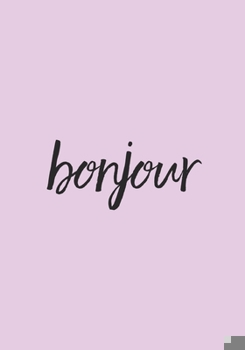 Paperback Bonjour: A Stylish Practical & Personal Birthday Card/ Notebook Alternative - Makes A Perfect Gift-Can Also Be Used A Journal C [French] Book