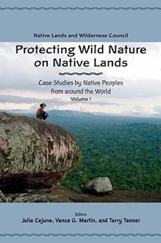 Paperback Protecting Wild Nature on Native Lands: Case Studies by Native Peoples from Around the World Book