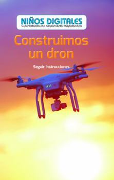 Construimos Un Dron: Seguir Instrucciones (We Build a Drone: Following Instructions)