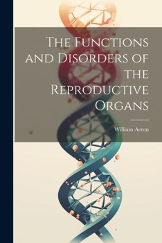 Paperback The Functions and Disorders of the Reproductive Organs Book